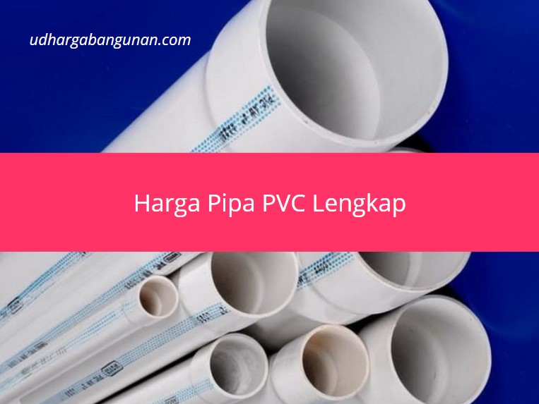 Harga Pipa PVC Rucika, Maspion, Wavin Per Batang Maret 2022