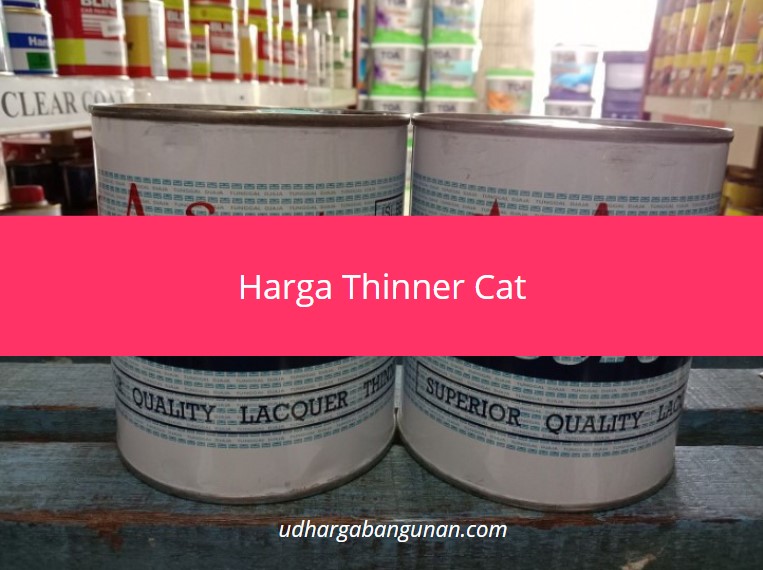  Harga  Thinner B A ND Untuk Cat  Tembok  Kayu Dan Besi 